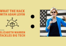 Elizabeth Warren Tackles Big Tech What the Hack with Adam Levin
